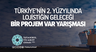 İTO’dan “Lojistiğin Geleceği İle İlgili Bir Projem Var” Yarışması