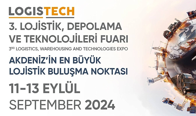 İzmir'de Lojistik ve Teknolojinin Buluşma Noktası Logistech Fuarının açılışına günler kaldı